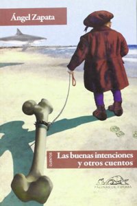 Las buenas intenciones y otros cuentos / Good Intentions and Other Stories