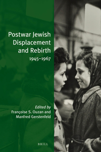 Postwar Jewish Displacement and Rebirth: 1945-1967