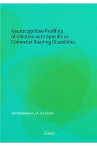 Neurocognitive Profiling of Children with Specific or Comorbid Reading Disabilities