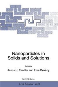 Nanoparticles in Solids and Solutions