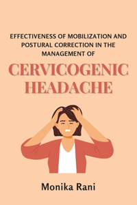 Effectiveness of Mobilization and Postural Correction in the Management of Cervicogenic Headache