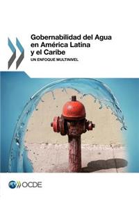 Gobernabilidad del Agua en América Latina y el Caribe: Un enfoque multinivel