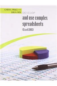 Develop And Use Complex Spreadsheets: Excel 2003