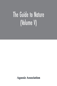 The Guide to nature (Volume V)