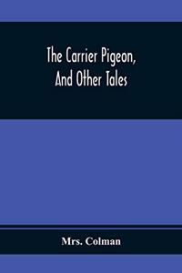 Carrier Pigeon, And Other Tales