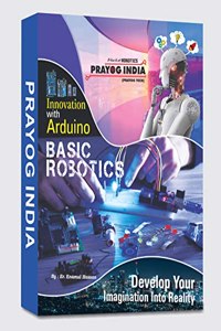 Arduino Beginners Guide Book - Basic Robotics Book, Learn Innovation with Arduino - Step by Step Learning with pictorial method.