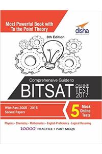 Comprehensive Guide To Bitsat Online Test 2017 With Past 2005-2016 Solved Papers & 5 Mock Online Tests 8Th Edition