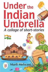 Under the Indian Umbrella :: A Collage of Short-Stories