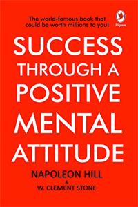 Success Through A Positive Mental Attitude