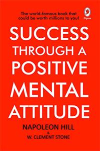 Success Through A Positive Mental Attitude