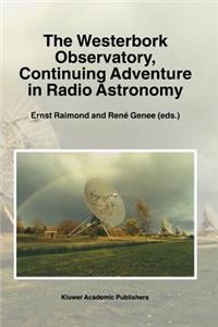 Westerbork Observatory, Continuing Adventure in Radio Astronomy