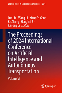 The Proceedings of 2024 International Conference on Artificial Intelligence and Autonomous Transportation
