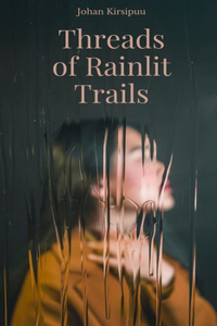 Threads of Rainlit Trails