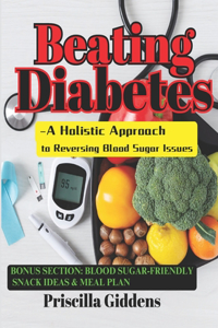 Beating Diabetes Naturally - A Holistic Approach to Reversing Blood Sugar Issues