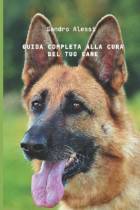 Guida completa alla cura del tuo cane