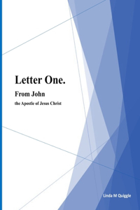 Letter One. From John the Apostle of Jesus Christ