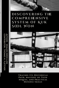 Discovering the Comprehensive System of Kuk Sool Won