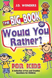 The Big Book Of Would You Rather For Kids