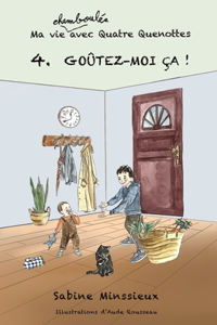 Goûtez-moi ça !: Ma vie chamboulée avec Quatre Quenottes