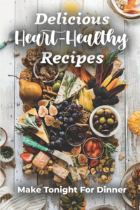 Delicious Heart-Healthy Recipes