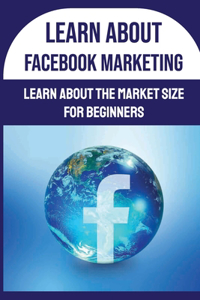 Learn About Facebook Marketing