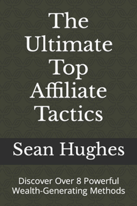 The Ultimate Top Affiliate Tactics