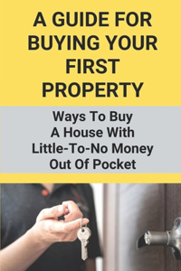 A Guide For Buying Your First Property