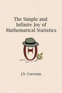 Simple and Infinite Joy of Mathematical Statistics