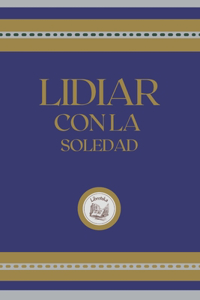Lidiar Con La Soledad