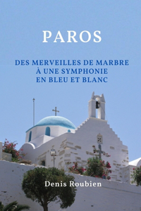 Paros. Des merveilles de marbre à une symphonie en bleu et blanc