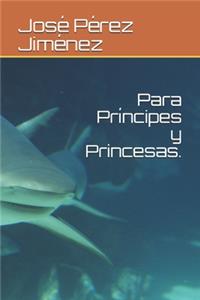 Para Príncipes y Princesas.