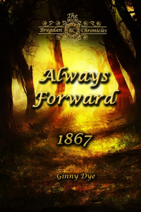 Always Forward (#9 in the Bregdan Chronicles Historical Fiction Romance Series)