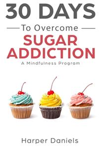 30 Days to Overcome Sugar Addiction