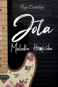 Jota; Melodía homicida