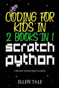 Coding for Kids in Scratch Python - 2 Books in 1 -