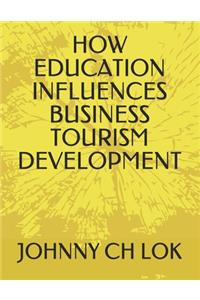 How Education Influences Business Tourism Development