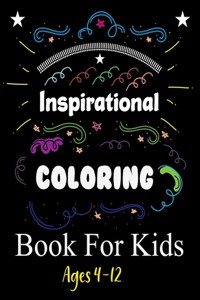 Inspirational Coloring Book For Kids Ages 4-12