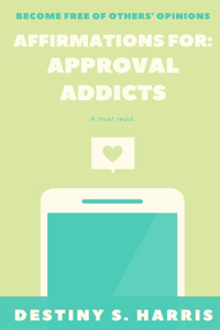 Affirmations For: Approval Addicts