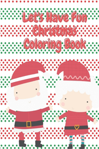 Let's Have Fun Christmas Coloring Book