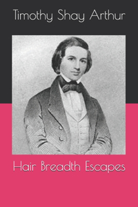 Hair Breadth Escapes