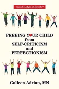 Freeing Your Child from Self-Criticism and Perfectionism