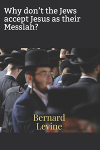 Why don't the Jews accept Jesus as their Messiah?