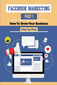 Facebooke Marketing part 1 how to grow your business step by step