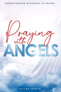 Praying With Angels: Angels Partnership through Prayers
