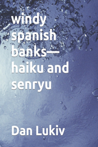 windy spanish banks-haiku and senryu