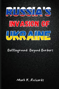 Russia's Invasion Of Ukraine