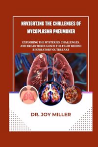 Navigating the Challenges of Mycoplasma Pneumonia