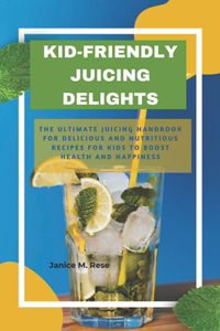 Kid-Friendly Juicing Delights