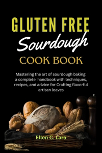 Gluten Free Sourdough Cookbook