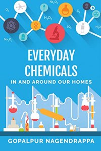 EVERYDAY CHEMICALS : IN AND AROUND OUR HOMES